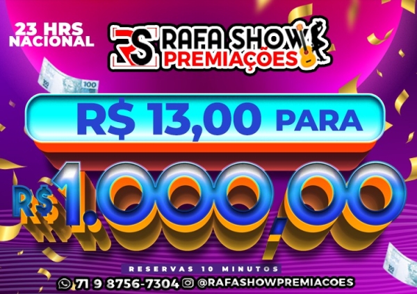 R$ 13,00 PRA R$ 1.000,00 11/05 23Hrs NA. RESERVA 10 MINUTOS 